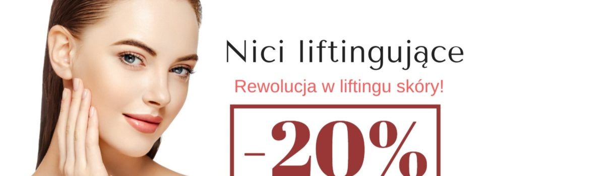 PROMOCJA -20% NA NICI LIFTINGUJĄCE!